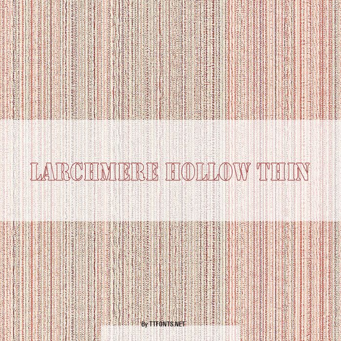 Larchmere Hollow Thin example